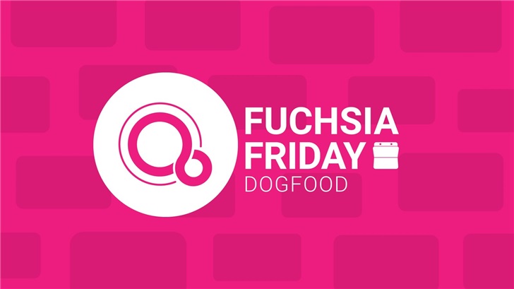 谷歌新操作系统Fuchsia OS进入“狗粮”测试阶段，接近杀青