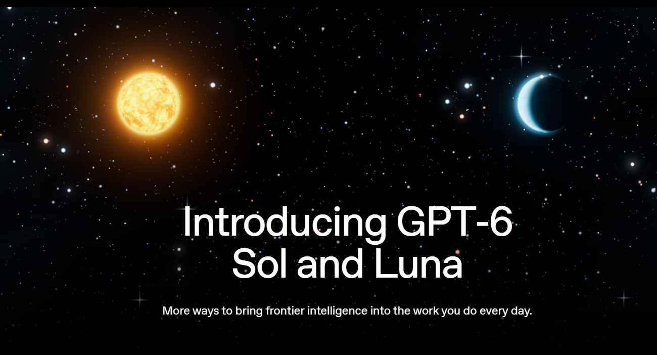 OpenAI 发布 GPT-6 Sol 和 Luna 模型，API 价格大降 50%
